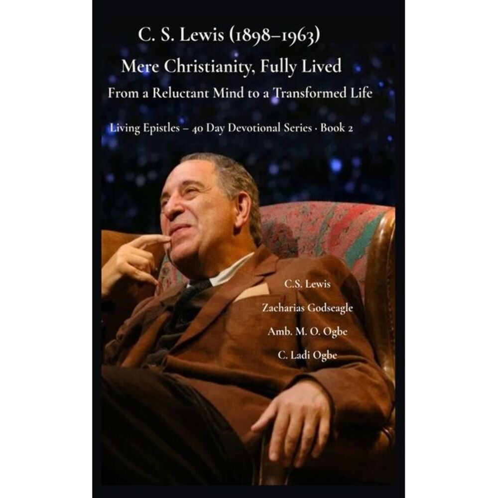 C. S. Lewis (1898-1963) -Mere Christianity, Fully Lived: From a Reluctant Mind t